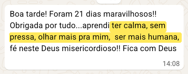 Mensagem de aluna no WhatsApp: foram 21 dias maravilhosos, aprendeu a ter calma, sem pressa, a olhar mais para si e a ser mais humana